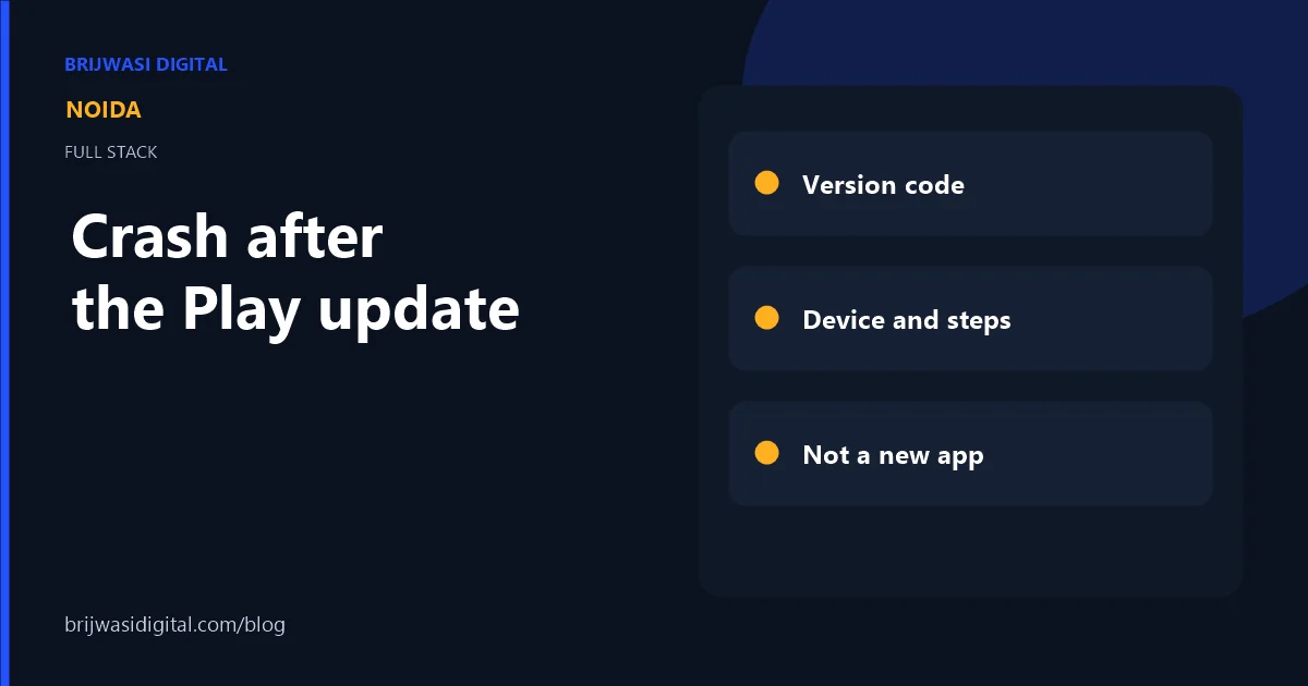 What to send when an Android app crashes after an update for a Noida team